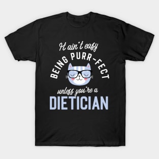 Dietician Cat Lover Gifts - It ain't easy being Purr Fect T-Shirt